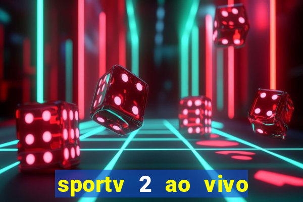 sportv 2 ao vivo futebol play hd